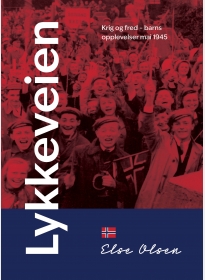 Lykkeveien. Krig og fred – barns opplevelser mai 1945