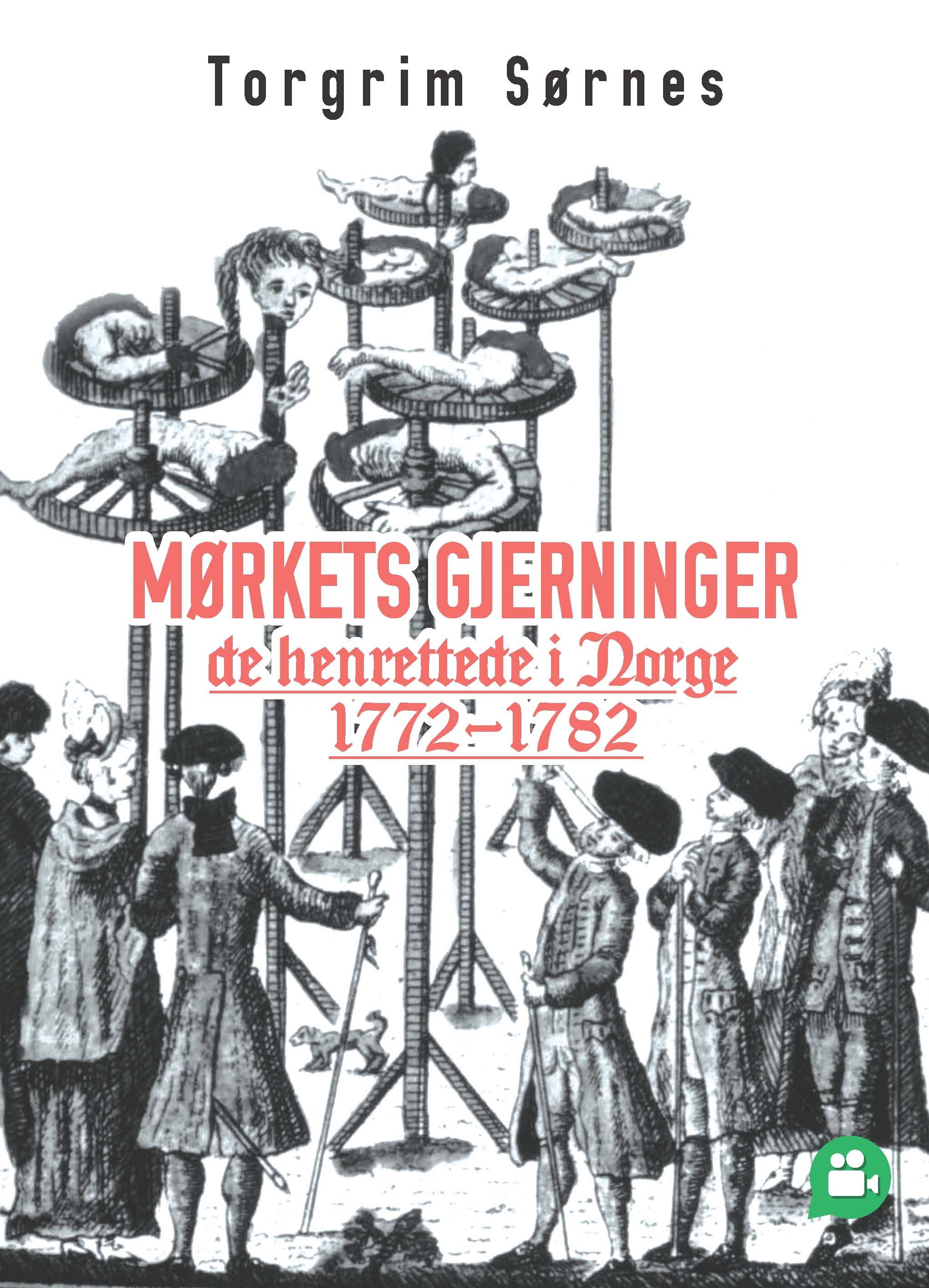 Mørkets gjerninger - de henrettede i Norge 1772-1782