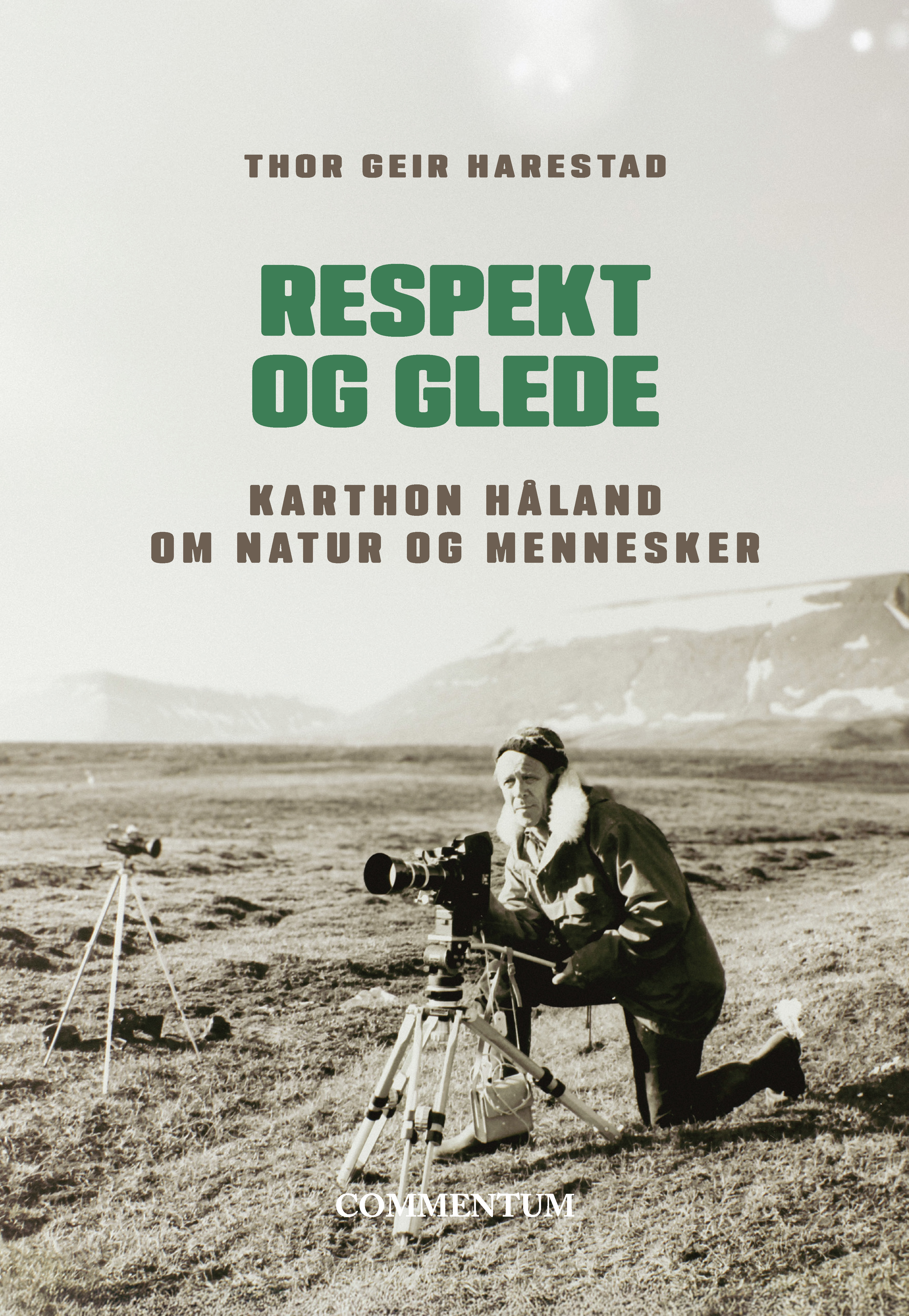 Respekt og glede. Karthon Håland om natur og mennesker